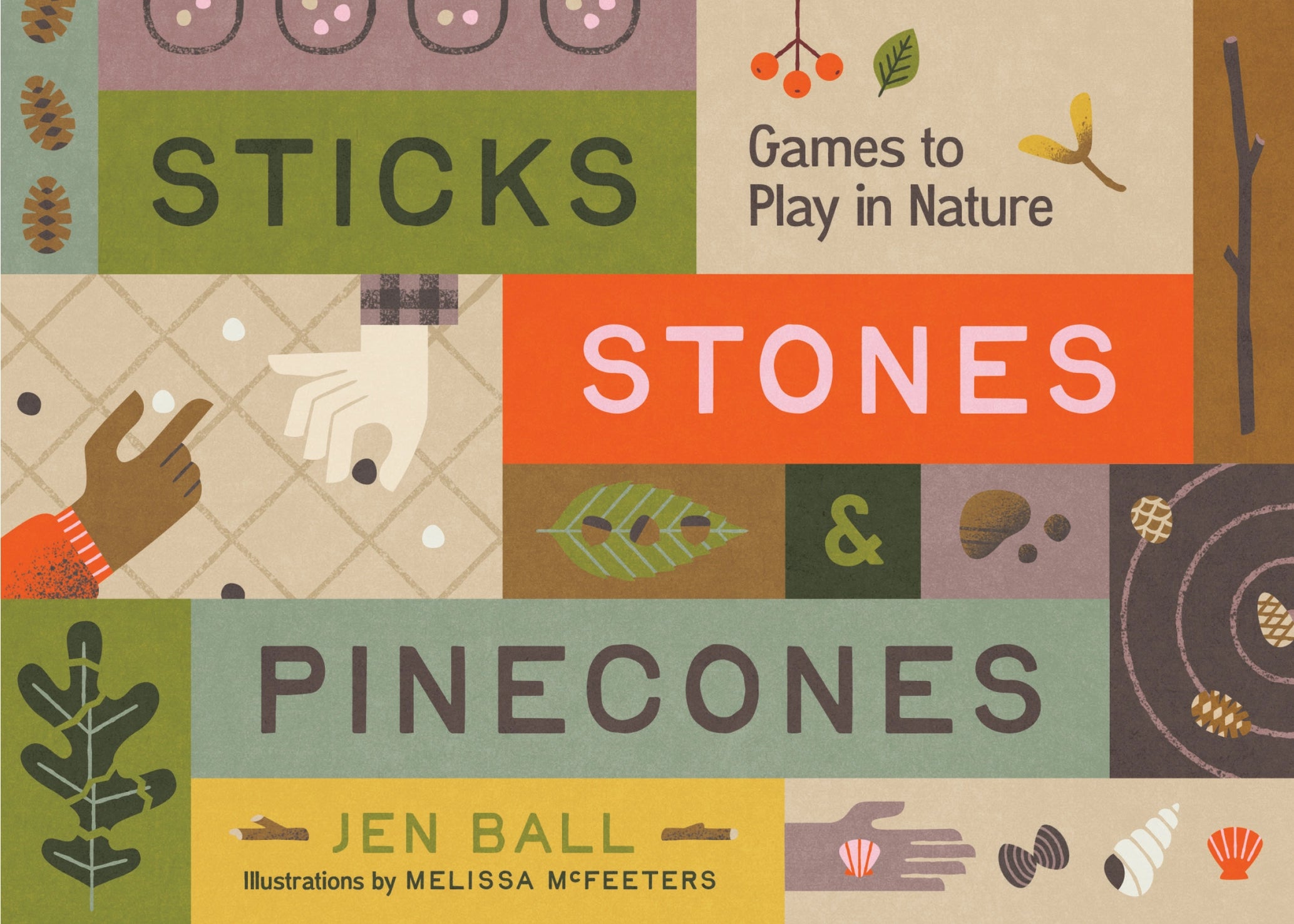 Sticks, Stones & Pinecones: Games To Play in Nature - Jen Ball