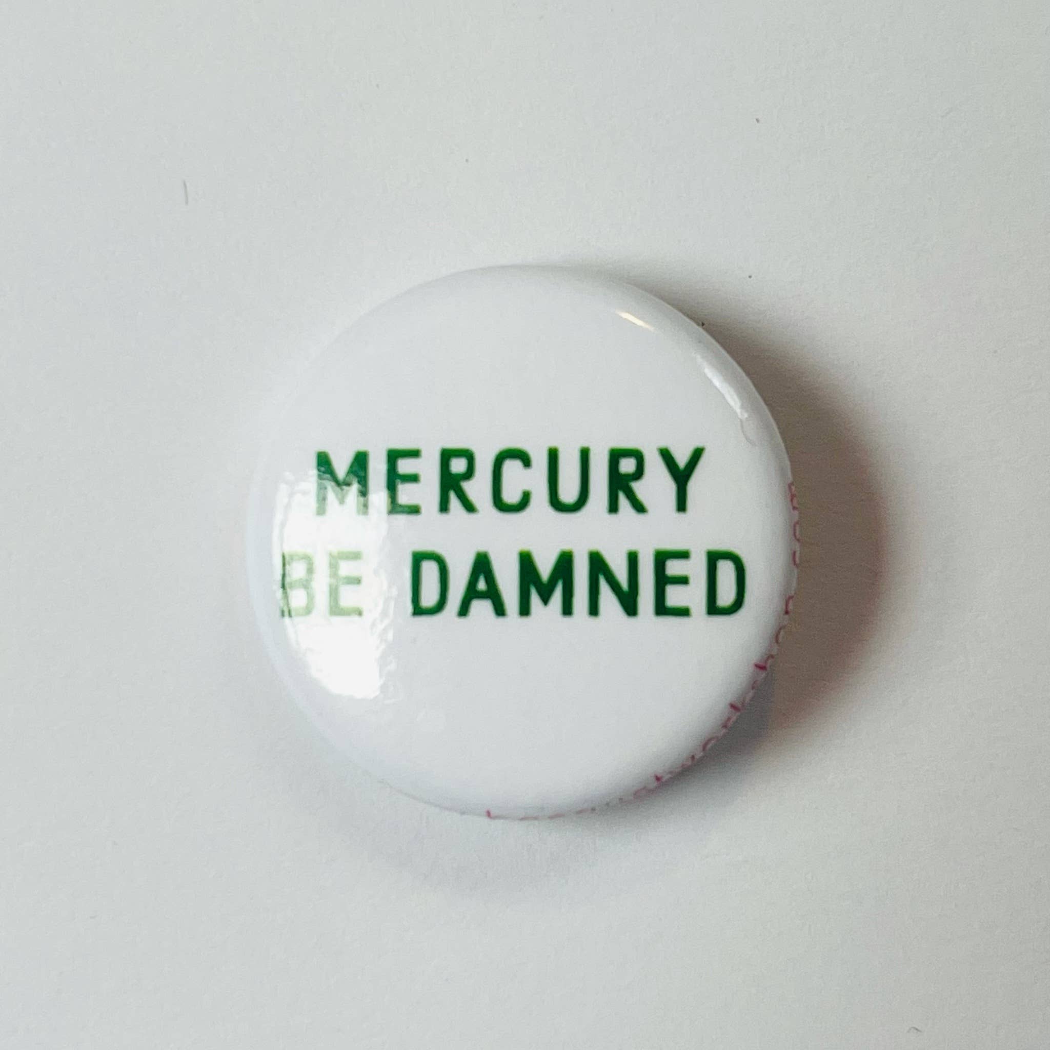 Banquet Workshop - Mercury be Damned 1" Button